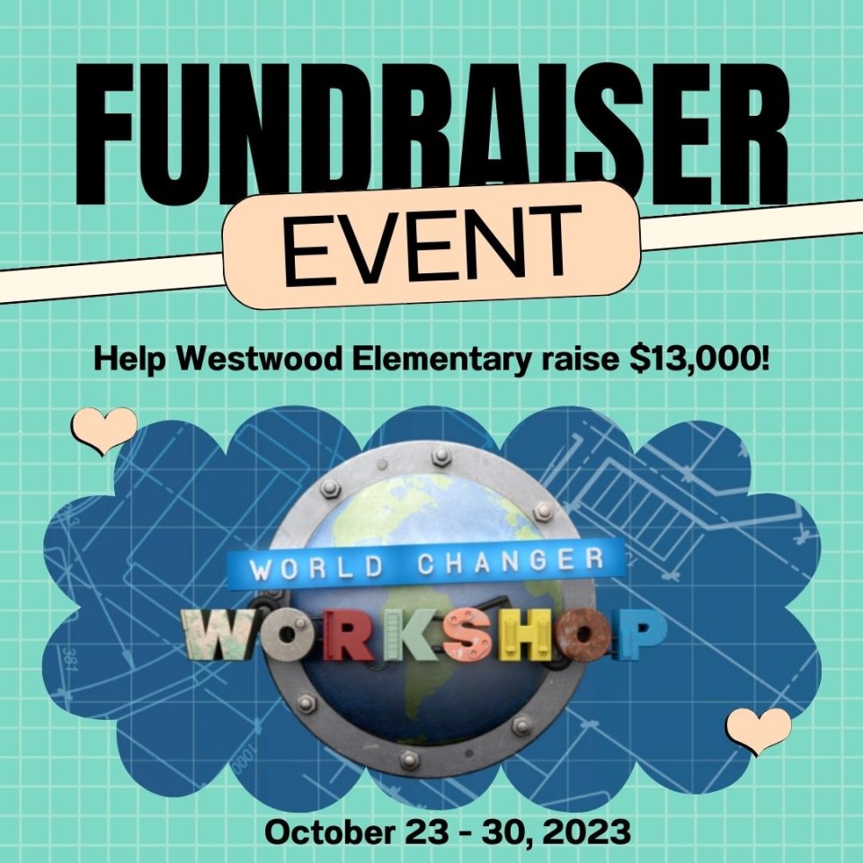 Fundraiser Event for Westwood Elementary with a picture of World Changer Workshop