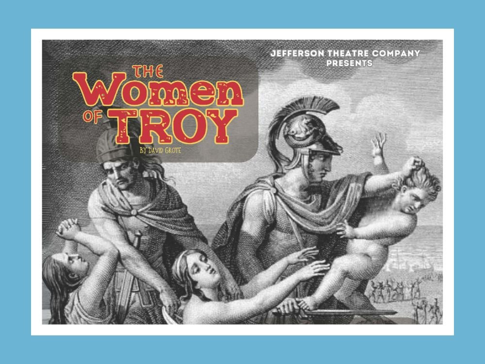 Jefferson Theatre Company presents ‘The Women of Troy’